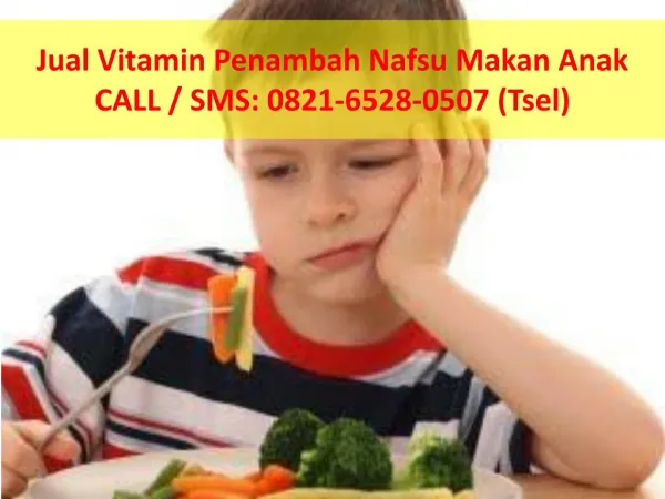 0821-6528-0507 (TSel), Jual vitamin penambah nafsu makan anak