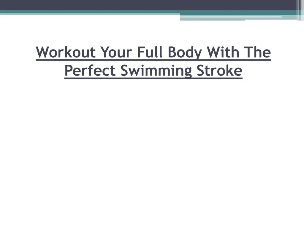workout your full body with the perfect swimming stroke