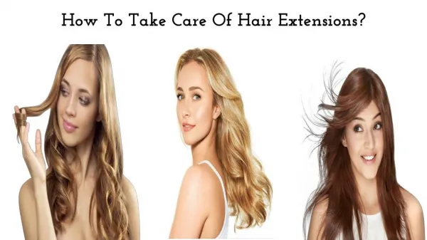 How To Take Care Of Hair Extensions?