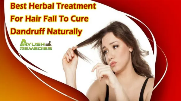 Best Herbal Treatment For Hair Fall To Cure Dandruff Naturally