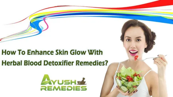 How To Enhance Skin Glow With Herbal Blood Detoxifier Remedies?
