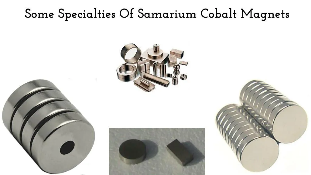 some specialties of samarium cobalt magnets
