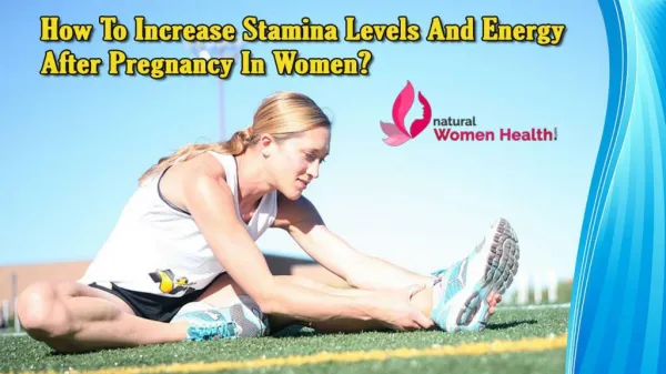How To Increase Stamina Levels And Energy After Pregnancy In Women?