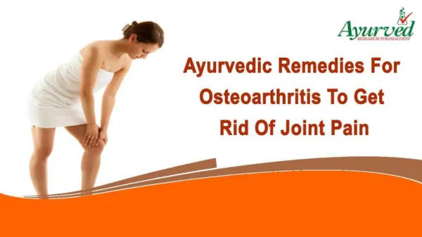 Ayurvedic Remedies For Osteoarthritis To Get Rid Of Joint Pain