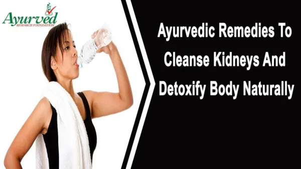 Ayurvedic Remedies To Cleanse Kidneys And Detoxify Body Naturally