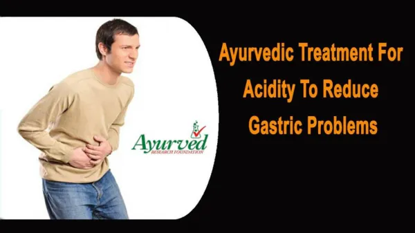 Ayurvedic Treatment For Acidity To Reduce Gastric Problems