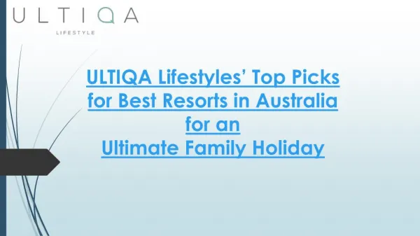 ULTIQA Lifestyle Reviews : ULTIQA Lifestyles’ Top Picks for Best Resorts in Australia for an Ultimate Family Holiday