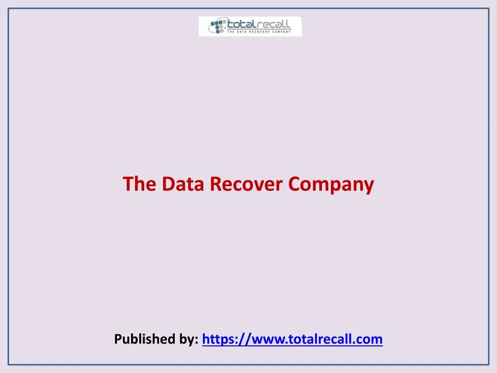 the data recover company published by https www totalrecall com