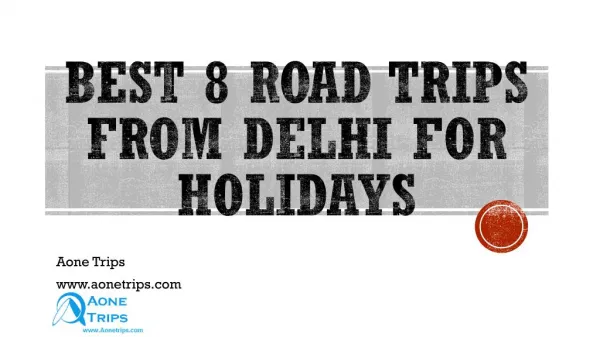 Best 8 Road Trips from Delhi to be Enjoyed with Close Friends