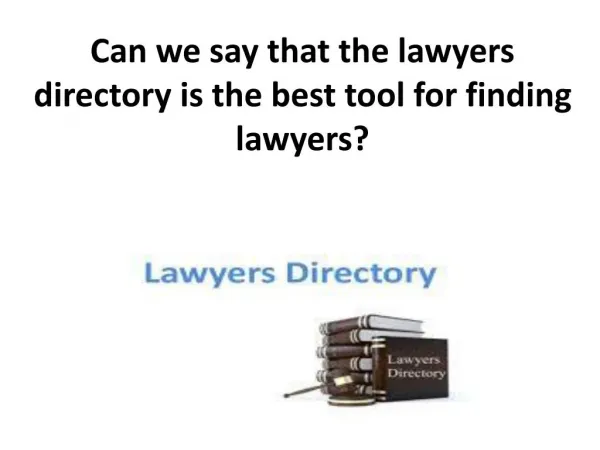 Can we say that the lawyers directory is the best tool for finding lawyers?