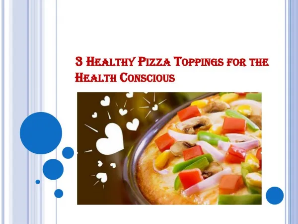 3 Healthy Pizza Toppings for the Health Conscious