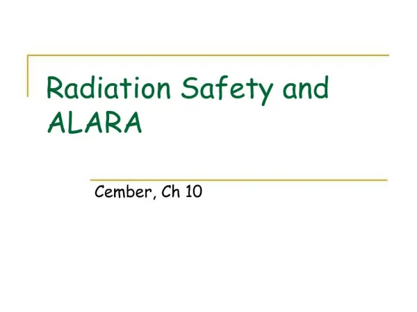 Radiation Safety and ALARA