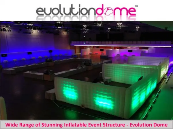 Wide Range of Stunning Inflatable Event Structure - Evolution Dome