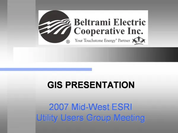 GIS PRESENTATION 2007 Mid-West ESRI Utility Users Group Meeting