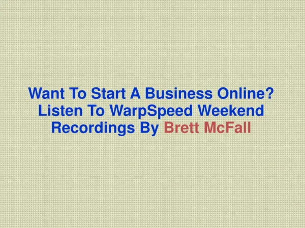 Want To Start A Business Online? Listen To WarpSpeed Weekend Recordings By Brett McFall