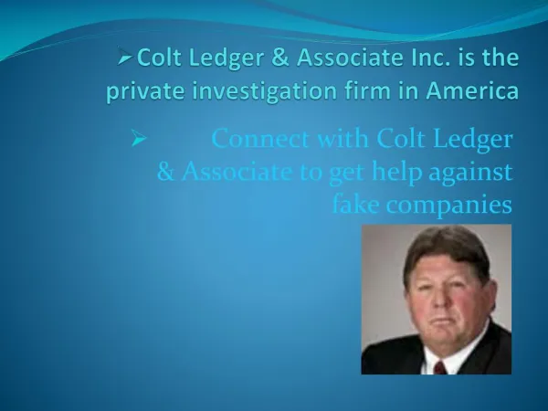 Colt Ledger & Associate Inc. is the private licensed firm in America