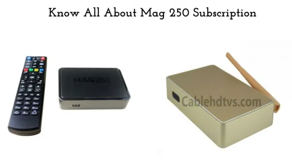 Know All About Mag 250 Subscription
