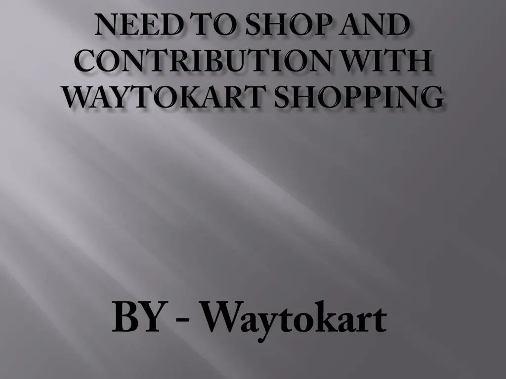 need to shop and contribution with waytokart shopping
