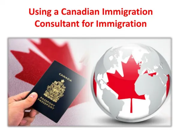 Using a Canadian Immigration Consultant for Immigration