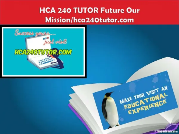 HCA 240 TUTOR Future Our Mission/hca240tutor.com