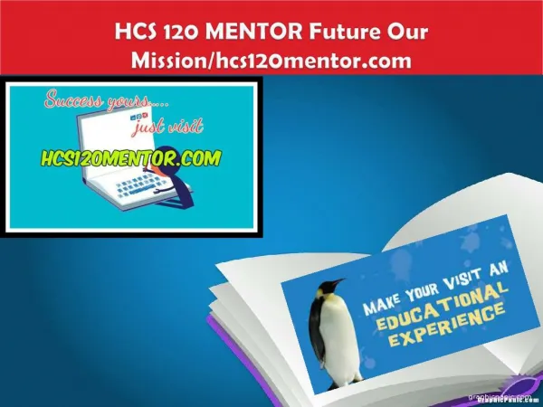 HCS 120 MENTOR Future Our Mission/hcs120mentor.com