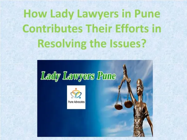 How Lady Lawyers in Pune Contributes Their Efforts in Resolving the Issues?