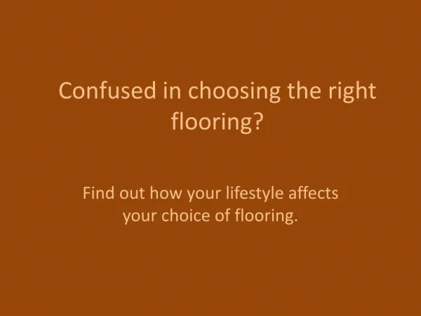 Confused in choosing the right flooring?