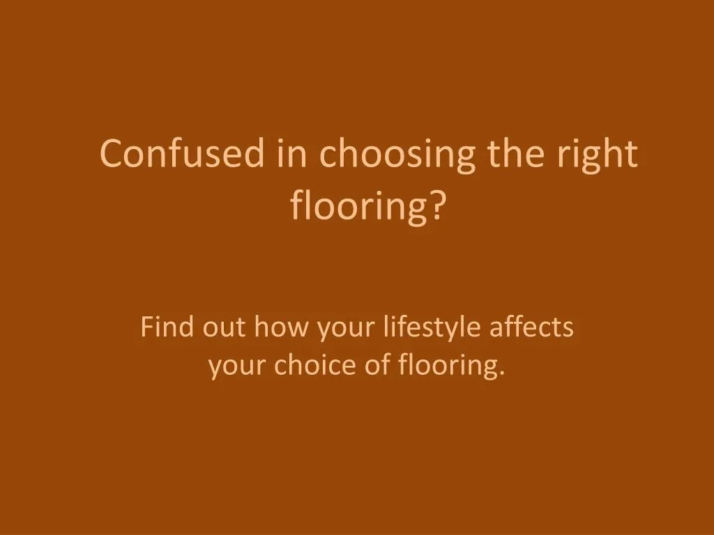 confused in choosing the right flooring
