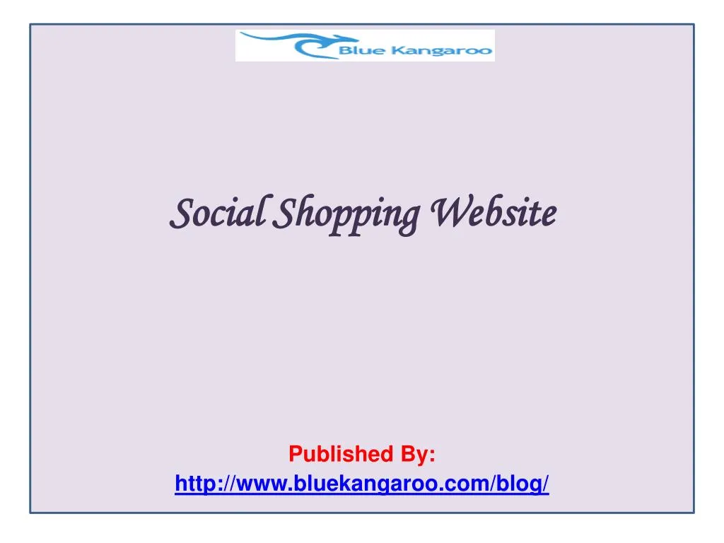 social shopping website published by http www bluekangaroo com blog