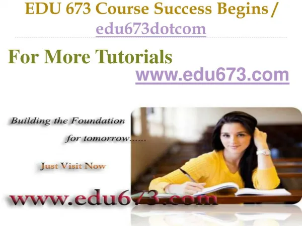 EDU 673 Course Success Begins / edu673dotcom