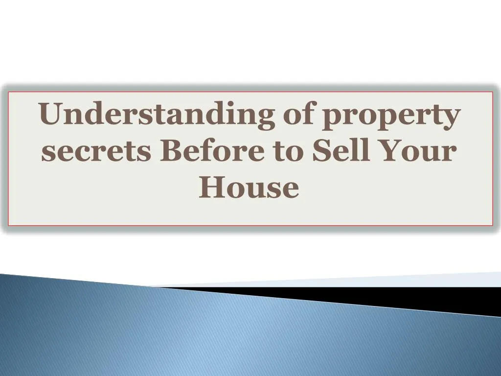 understanding of property secrets before to sell your house