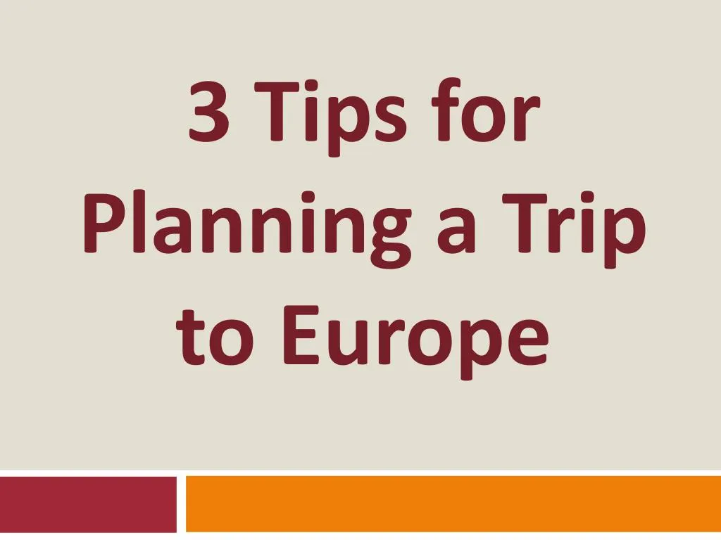 3 tips for planning a trip to europe