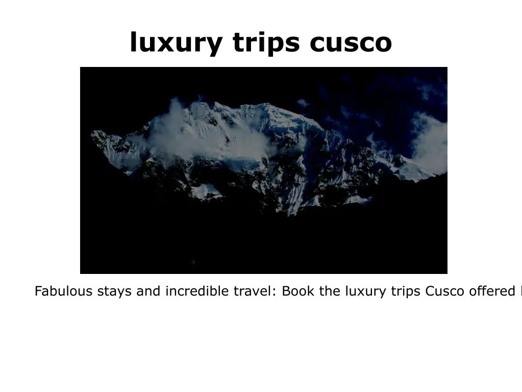 luxury trips cusco