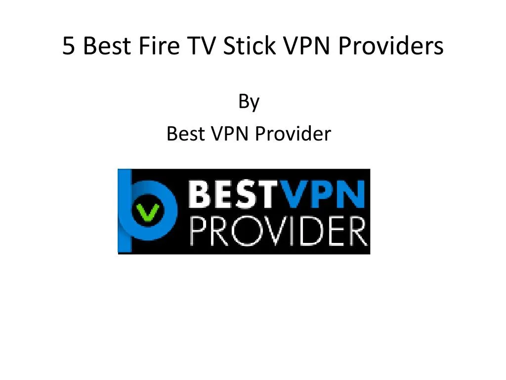5 best fire tv stick vpn providers
