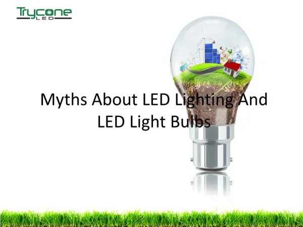 Myths About LED Lighting And LED Light Bulbs