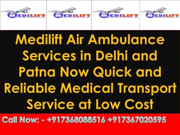 Now Quick and Reliable Medical Transport Service in Delhi and Patna at Low Cost
