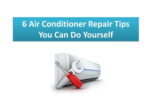 6 Air Conditioner Repair Tips You Can Do