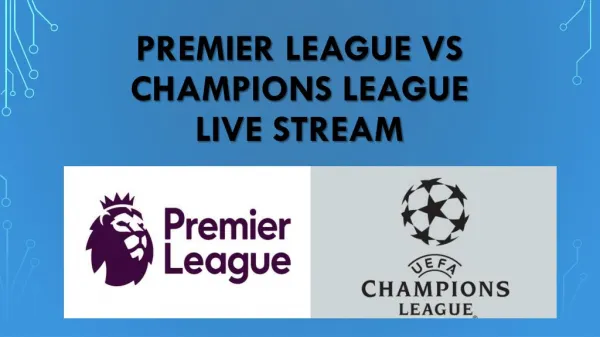 Premier league vs champions league live stream