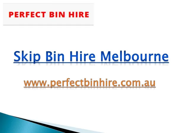 Skip Bin Hire Melbourne - perfectbinhire.com.au