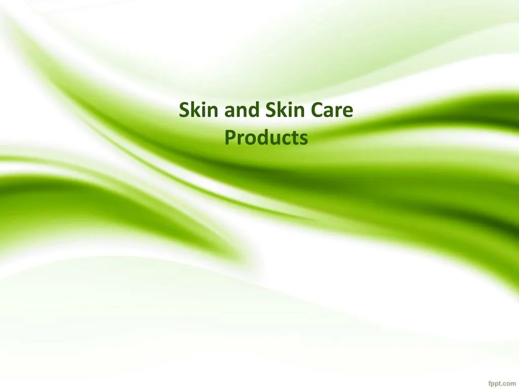 skin and skin care products