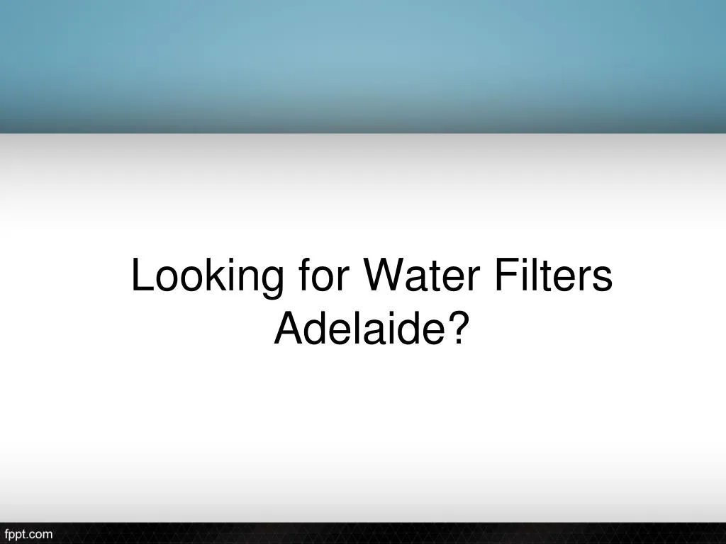 looking for water filters adelaide