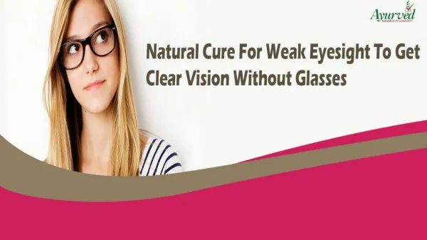 Natural Cure For Weak Eyesight To Get Clear Vision Without Glasses