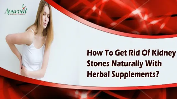 How To Get Rid Of Kidney Stones Naturally With Herbal Supplements?