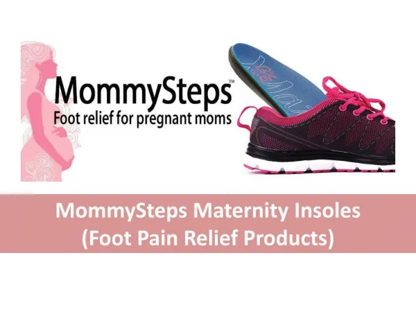 MommySteps Maternity Insoles - Foot Pain Relief Products, Pregnancy Swollen Feet & Back Pain Relief Insoles