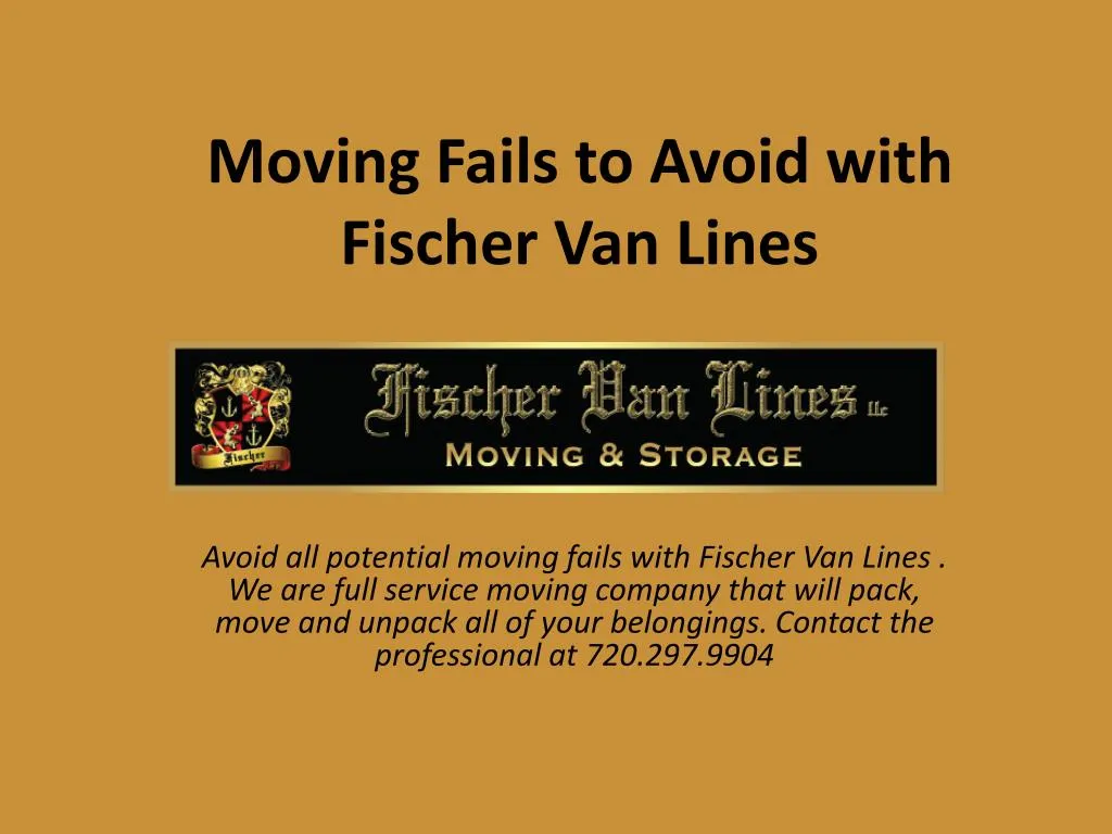 moving fails to avoid with fischer van lines