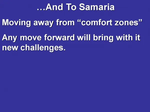 And To Samaria Moving away from comfort zones Any move forward will bring with it new challenges.