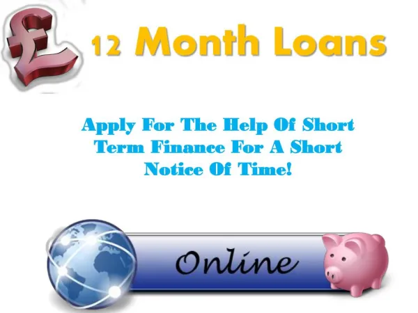 12 Month Loans Mortgage Support For You With Superb Terms