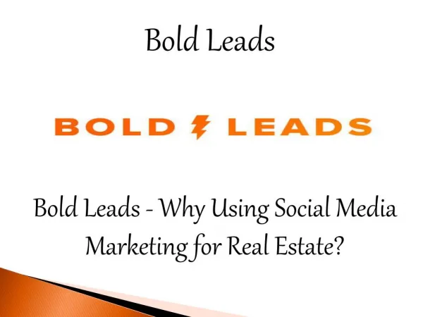 Bold Leads - Why Using Social Media Marketing for Real Estate?