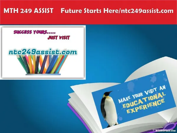 MTH 249 ASSIST Future Starts Here/ntc249assist.com