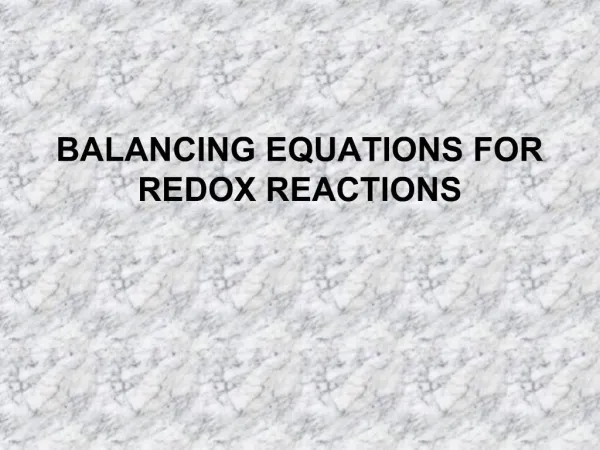 BALANCING EQUATIONS FOR REDOX REACTIONS